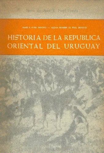 Libro usado en venta: Historia de la republica oriental del Uruguay de Juan E. Pivel Devoto - Alcira Ranieri de Pivel Devoto; Medina impreso en 19661.1