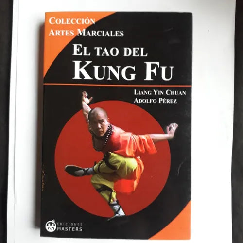 Libro usado en venta: El Tao del Kung-Fu - Bases para el entrenamiento de Liang Yin Chuan; editorial Masters impreso en 2005 envios a todo el mundo.1