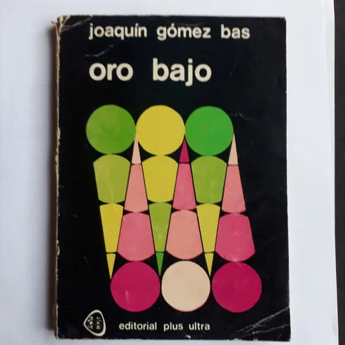 Libro usado en venta: Oro bajo de Joaquin Gomez Bas; editorial Plus Ultra impreso en 1974 realizamos envios a todo el mundo.1