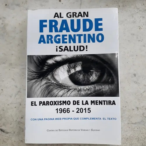 Libro usado en venta: Al gran fraude argentino ?Salud! de Jorge N. Apa Ferraro; editorial Edivern impreso en 2017 realizamos envios a todo el mundo.1