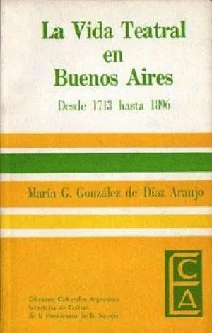 Libro usado en venta: La vida teatral en Buenos Aires desde 1713 hasta 1896 de Gonzalez de Diaz Araujo; Ediciones Culturales Argentinas1.1