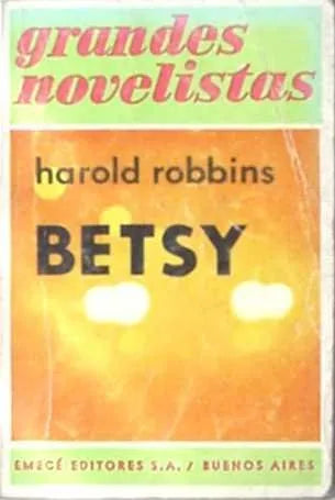 Libro usado en venta: Betsy de Harold Robbins; editorial Emece impreso en 1971 realizamos envios a todo el mundo.1