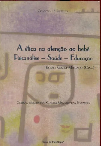 Libro usado en venta: A etica na aten??o ao bebe de Rosely Gazire Melgaço (Org.); editorial Casa do Psicologo impreso en 2006 envios a todo el mundo.1