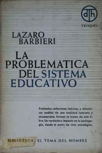 Libro usado en venta: La problem?tica del sistema educativo de Lázaro Barbieri; editorial Troquel impreso en 1964 realizamos envios a todo el mundo.1