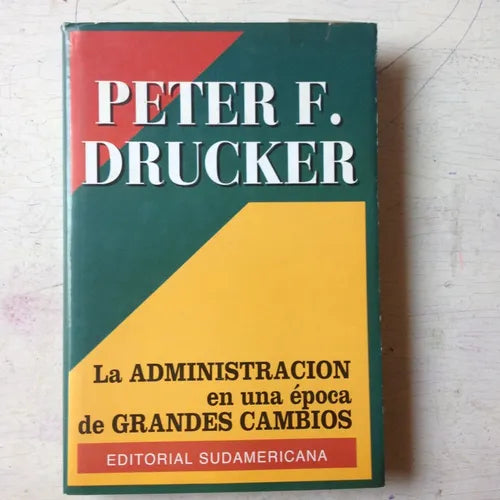 Libro usado en venta: La administracion en una epoca de grandes cambios de Peter F. Drucker; editorial Sudamericana impreso en 1996.1