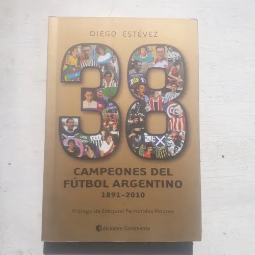 Libro usado en venta: 38 - Campeones del futbol argentino 1891-2010 de Diego Estevez; editorial Continente impreso en 2010 envios a todo el mundo.1