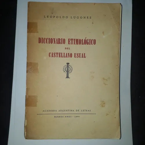 Libro usado en venta: Diccionario Etimologico del castellano usual de Leopoldo Lugones; editorial Academia Argentina de Letras impreso en 1944.1