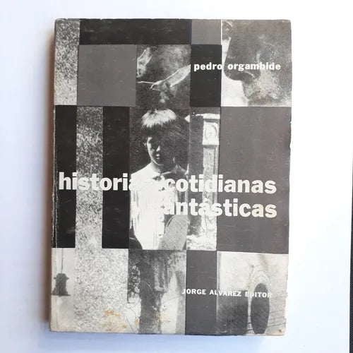 Libro usado en venta: Historia cotidianas y fantasticas de Pedro Orgambide; editorial Jorge Alvarez impreso en 1965 realizamos envios a todo el mundo.1