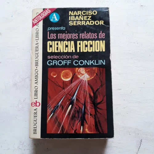 Libro usado en venta: Los mejores relatos de ciencia ficcion de Narciso Ibañez Serrador; editorial Bruguera impreso en 1974 envios a todo el mundo.1