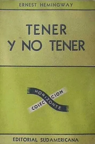 Libro usado en venta: Tener y no tener de Ernest Hemingway; editorial Sudamericana impreso en 1945 realizamos envios a todo el mundo.1