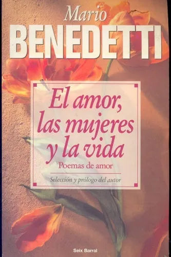 Libro usado en venta: El amor, las mujeres y la vida de Mario Benedetti; editorial Seix Barral impreso en 1997 realizamos envios a todo el mundo.1