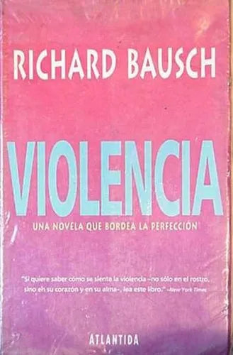 Libro usado en venta: Violencia de Richard Bausch; editorial Atlantida impreso en 1992 realizamos envios a todo el mundo.1