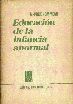 Libro usado en venta: Educacion de la infancia anormal de M. Prudhommeau; editorial Luis Miracle impreso en 1961 realizamos envios a todo el mundo.1