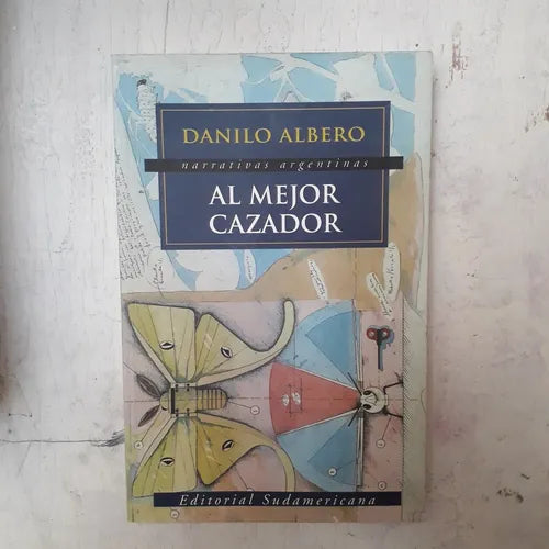 Libro usado en venta: Al mejor cazador de Danilo Albero; editorial Sudamericana impreso en 2000 realizamos envios a todo el mundo.1