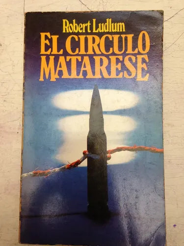 Libro usado en venta: El circulo Matarese de Robert Ludlum; editorial Javier Vergara impreso en 1982 realizamos envios a todo el mundo.1