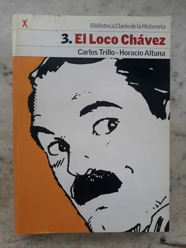 Libro usado en venta: 3. El loco Chavez de Carlos Trillo - Horacio Altuna; editorial AGEA impreso en 2004 realizamos envios a todo el mundo.1