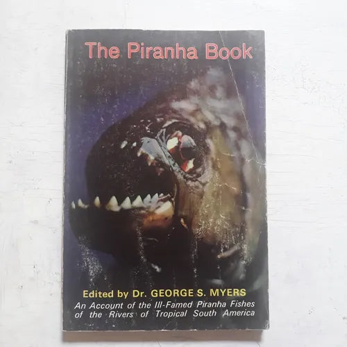 Libro usado en venta: The Piranha Book de Georges S. Myers; editorial T.F.H impreso en 1972 realizamos envios a todo el mundo.1