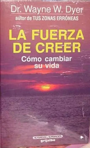 Libro usado en venta: La fuerza de creer de Wayne W. Dyer; editorial Grijalbo impreso en 1993 realizamos envios a todo el mundo.1