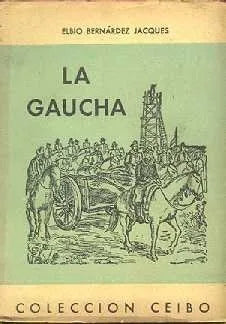 Libro usado en venta: La gaucha de Elbio Bernardez Jacques; editorial Ciorda & Rodriguez impreso en 1953 realizamos envios a todo el mundo.1