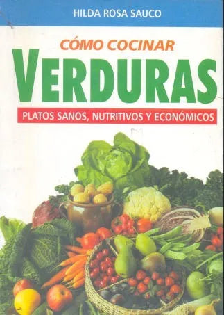 Libro usado en venta: Como cocinar verduras de Hilda Rosa Sauco; editorial Ediliba impreso en 1998 realizamos envios a todo el mundo.1