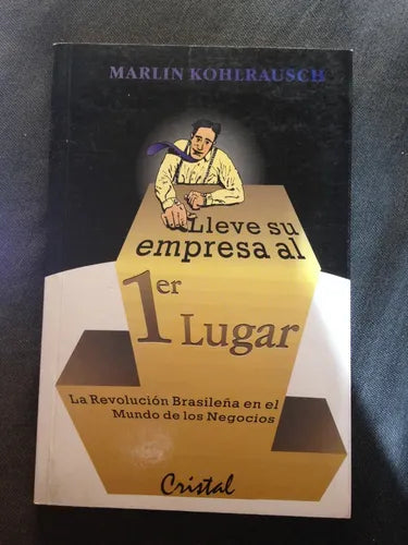 Libro usado en venta: Lleve su empresa al 1? lugar de Marlin Kohlrausch; editorial Cristal impreso en 1996 realizamos envios a todo el mundo.1
