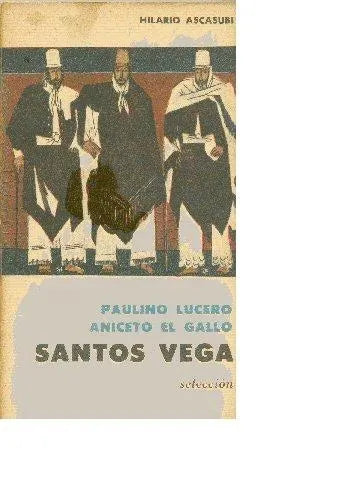 Libro usado en venta: Paulino Lucero - Aniceto el gallo - Santos Vega de Hilario Ascasubi; editorial Eudeba impreso en 1960 envios a todo el mundo.1
