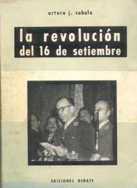 Libro usado en venta: La revolucion del 16 de setiembre de Arturo J. Zabala; editorial Debate impreso en 1955 realizamos envios a todo el mundo.1