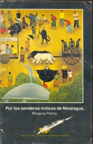 Libro usado en venta: Por los senderos miticos de Nicaragua de Milagros Palma; editorial Nueva Nicaragua impreso en 1984 envios a todo el mundo.1