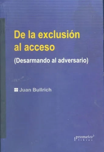 Libro usado en venta: De la exclusion al acceso de Juan Bullrich; editorial Prometeo impreso en 2005 realizamos envios a todo el mundo.1