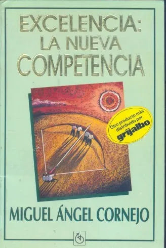Libro usado en venta: Excelencia: La nueva competencia de Miguel Angel Cornejo; editorial Grad impreso en 1996 realizamos envios a todo el mundo.1