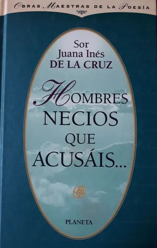Libro usado en venta: Hombres necios que acusais de Sor Juana Ines de la Cruz; editorial Planeta impreso en 1999 realizamos envios a todo el mundo.1