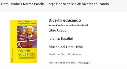Libro usado en venta: Divertir educando de Norma Casella - Jorge Gonzalez Badial; editorial Sudamericana impreso en 1992 envios a todo el mundo.1