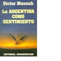 Libro usado en venta: La Argentina como sentimiento de Victor Massuh; editorial Sudamericana impreso en 1983 realizamos envios a todo el mundo.1