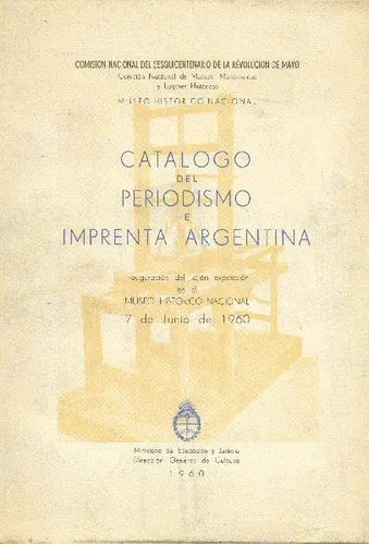 Libro usado en venta: Catalogo del periodismo e imprenta argentina; editorial Ministerio de Educacion y Justicia impreso en 1960.1