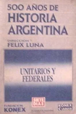 Libro usado en venta: 500 a?os de historia - Argentina - Unitarios y federales de Felix Luna; editorial Siete Dias impreso en 1988.1