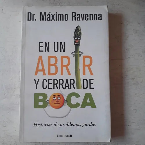 Libro usado en venta: En un abrir y cerrar de boca de Maximo Ravenna; editorial Ediciones B impreso en 2010 realizamos envios a todo el mundo.1