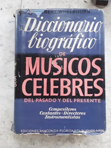 Libro usado en venta: Diccionario biografico de musicos celebres del pasado y del presente de Hubert Whelbourn; editorial Anaconda impreso en 1942.1