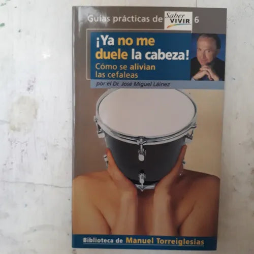 Libro usado en venta: ?Ya no me duele la cabeza! de Jose Miguel Lainez; editorial Santillana impreso en 2005 realizamos envios a todo el mundo.1