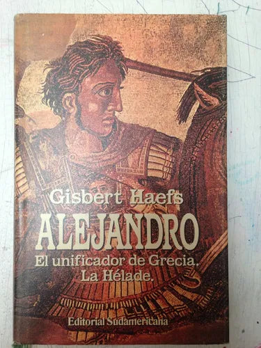 Libro usado en venta: Alejandro - El unificador de Grecia - (Tapa dura) de Gisbert Haefs; editorial Sudamericana impreso en 1994.1