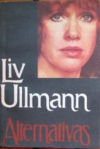 Libro usado en venta: Alternativas de Liv Ullmann; editorial Javier Vergara impreso en 1985 realizamos envios a todo el mundo.1
