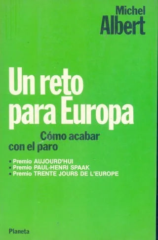 Libro usado en venta: Un reto para Europa: Como acabar con el paro de Michel Albert; editorial Planeta impreso en 1983 envios a todo el mundo.1