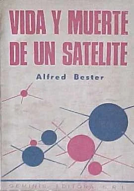 Libro usado en venta: Vida y muerte de un satelite de Alfred Bester; editorial Geminis impreso en 1969 realizamos envios a todo el mundo.1