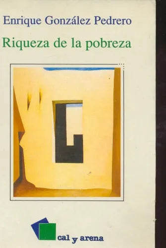 Libro usado en venta: Riqueza de la pobreza de Enrique Gonzalez Pedrero; editorial Cal y Arena impreso en 1990 realizamos envios a todo el mundo.1