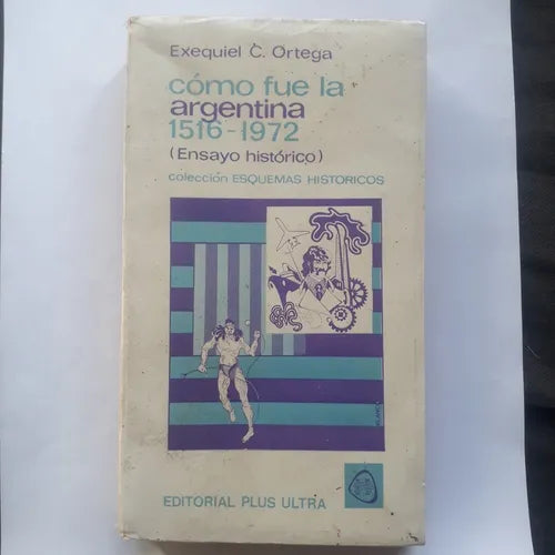 Libro usado en venta: Como fue la argentina (1516-1972) - Ensayo historico (2 TOMOS) de Exequiel C. Ortega; editorial Plus Ultra impreso en 1973.1