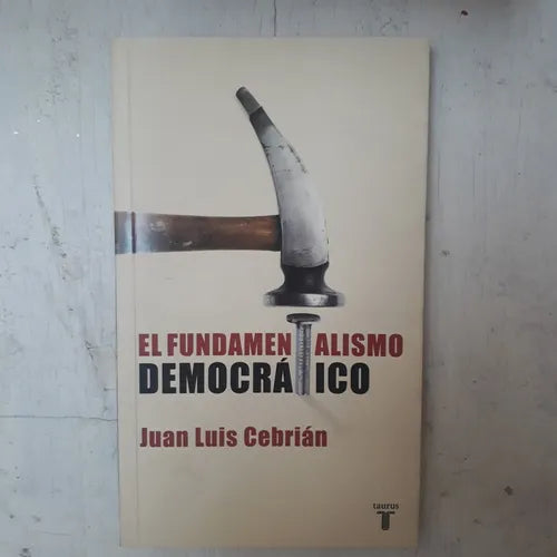 Libro usado en venta: El fundamentalismo democratico de Juan Luis Cebrian; editorial Taurus impreso en 2004 realizamos envios a todo el mundo.1