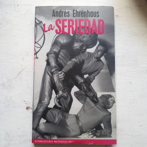 Libro usado en venta: La seriedad de Andres Ehrenhaus; editorial Grijalbo impreso en 2001 realizamos envios a todo el mundo.1