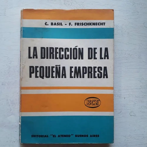 Libro usado en venta: La direccion de la peque?a empresa de C. Basil - F. Frischknecht; editorial El Ateneo impreso en 1969 envios a todo el mundo.1