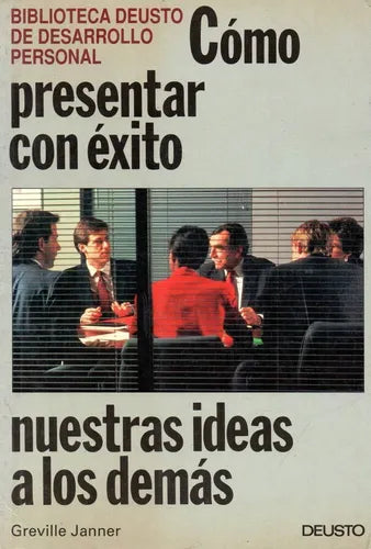 Libro usado en venta: Como presentar con exito nuestras ideas a los demas de Greville Janner; editorial Deusto impreso en 1992 envios a todo el mundo.1