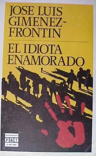 Libro usado en venta: El idiota enamorado de Jose Luis Gimenez - Frontin; editorial Plaza & Janes impreso en 1988 realizamos envios a todo el mundo.1