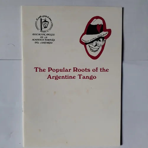 Libro usado en venta: The Popular Roots of the Argentine Tango; editorial Asociacion Amigos de la Academia Porteña del Lunardo envios a todo el mundo.1